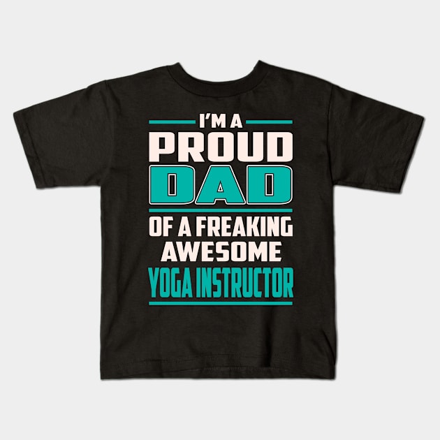 Proud DAD Yoga Instructor Kids T-Shirt by Rento